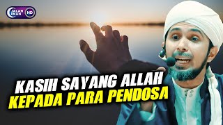 KASIH SAYANG ALLAH KEPADA PARA PENDOSA  | Habib Ali Zaenal Abidin Al Hamid