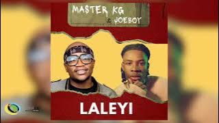 Master kg x JoeBoy - Laleyi (full song)