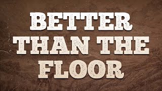 Sam Barber, Chance Peña - Better Than The Floor / Lyrics