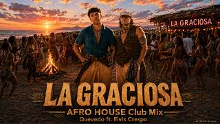 LA GRACIOSA - Quevedo & Elvis Crespo | AFRO HOUSE 2026 Version | Canción del Verano ☀️