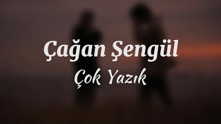 Çağan Şengül - Çok Yazık (Lyrics) Resimi