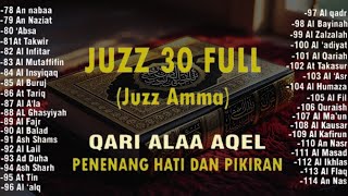 Download Lagu Murotal Suara Sangat Merdu (ALAA AQEL) | Juz 30 FULL (Juz Amma) Penenang Hati\u0026Fikiran | Ngaji Merdu MP3