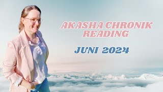 Juni 2024 I Akasha Chronik Reading