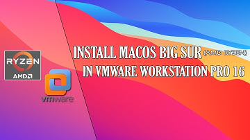 Install macOS Big Sur in VMWare - AMD Ryzen