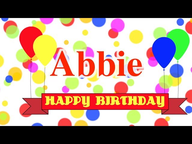 Happy Birthday Abbie Song