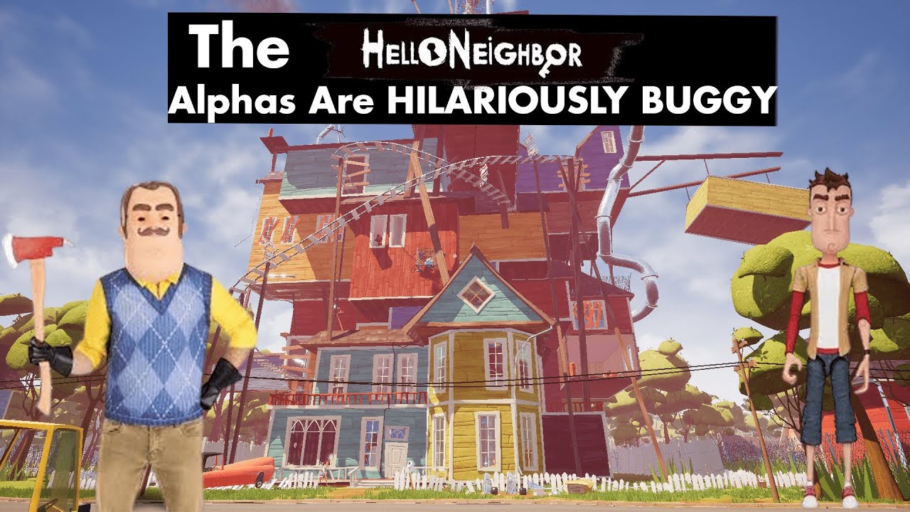 Альфы Hello Neighbor ужасно глючат