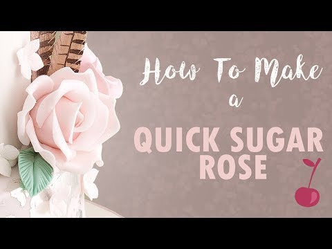 How to Make a Quick Easy Sugar Rose | Cherry Basics