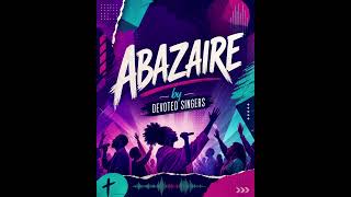 Abazaire Audio - Devoted Singers