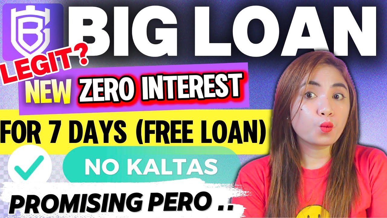 FREE LOAN SA BIG LOAN APP BAGONG ZERO INTEREST AT NO KALTAS | PWEDE SA UNEMPLOYED! PROMISING PERO..
