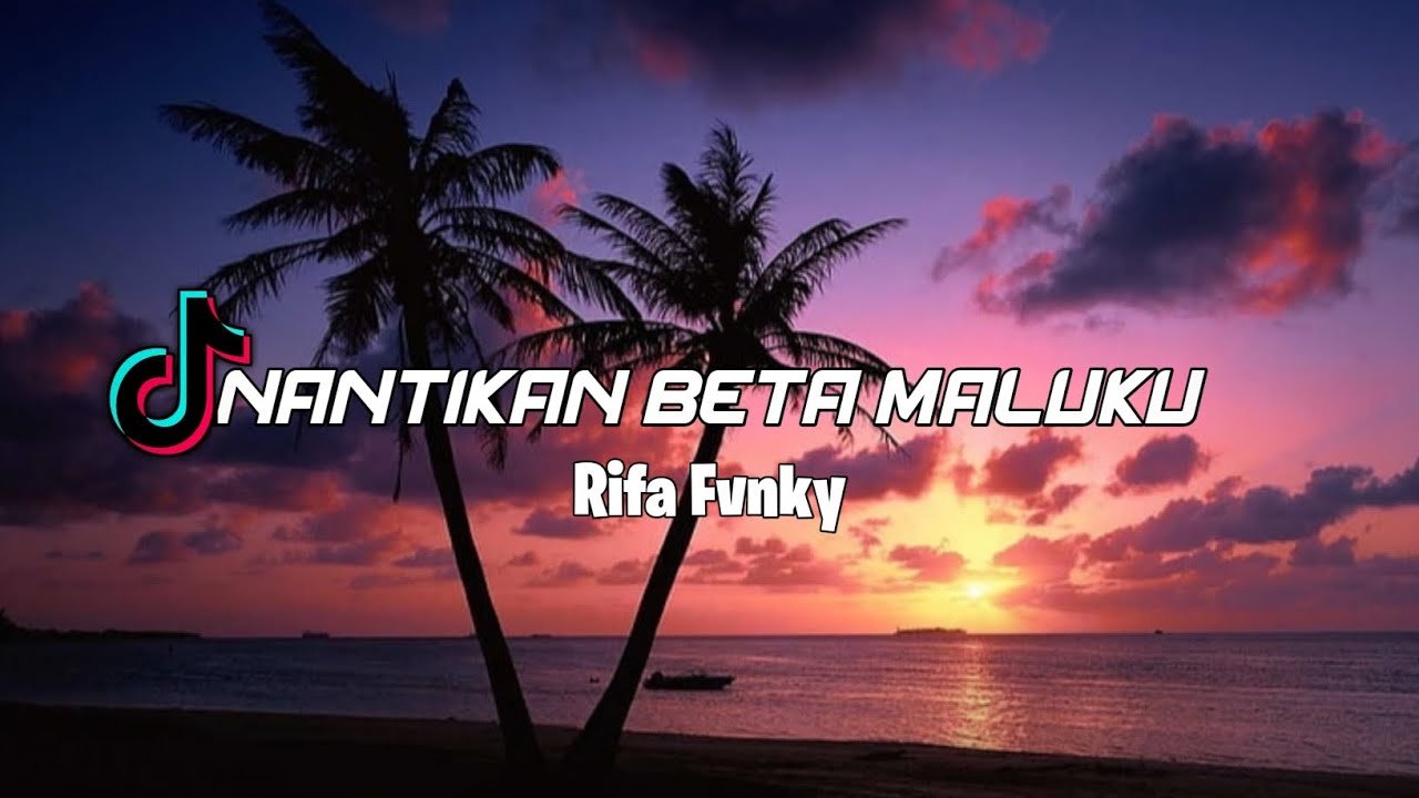 DJ VIRAL TIKTOK!! NANTIKAN BETA MALUKU   Rifa Fvnky   REMIX FULL BASS Nwrmxx