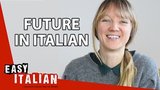 How to Use The FUTURE in Italian | Easy Italian 64