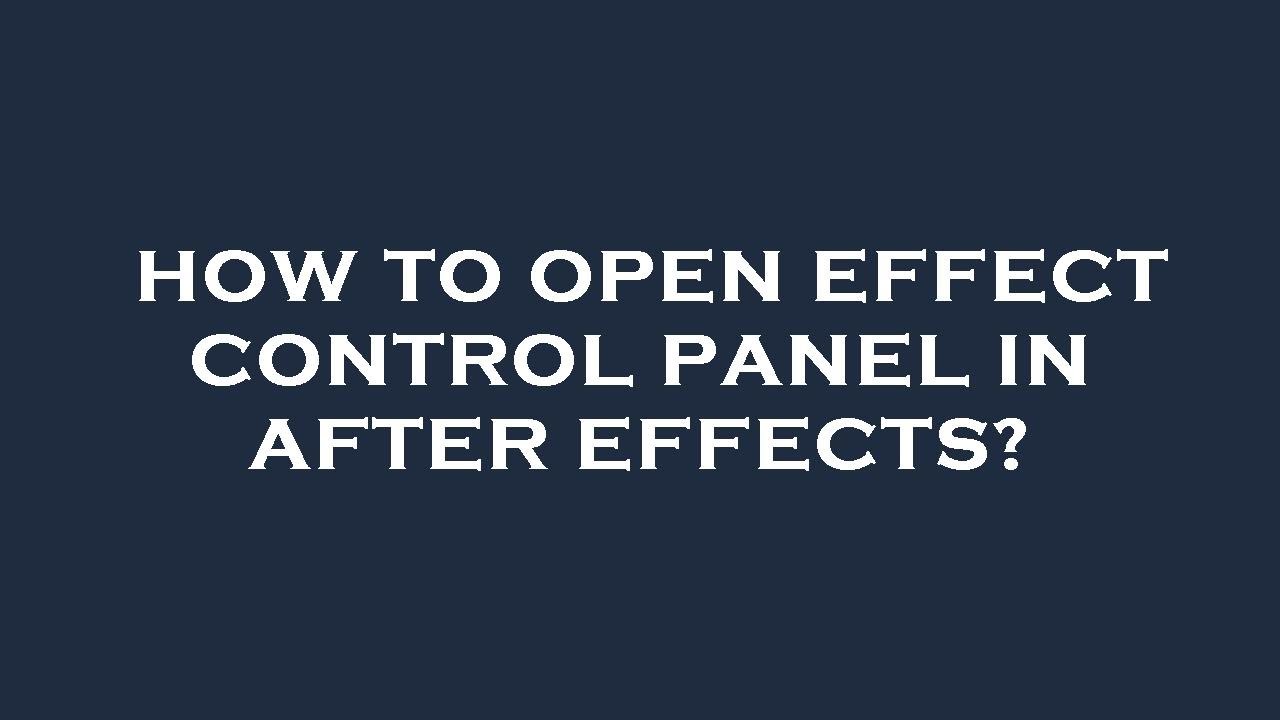 How to open effect control panel in after effects? YouTube