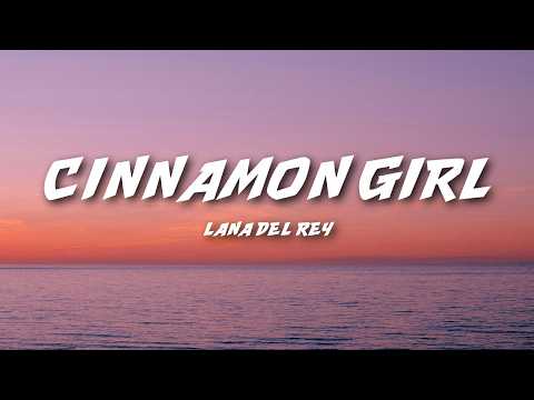 Lana Del Rey - Cinnamon Girl (Lyrics)
