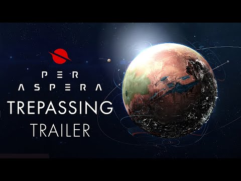Per Aspera - Trespassing Trailer
