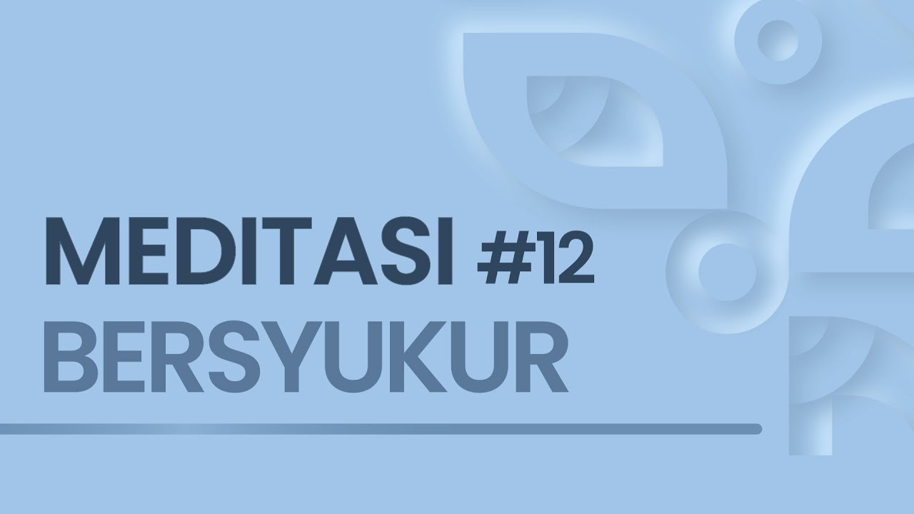 EPS #12 MEDITASI BERSYUKUR YANG PALING DALAM