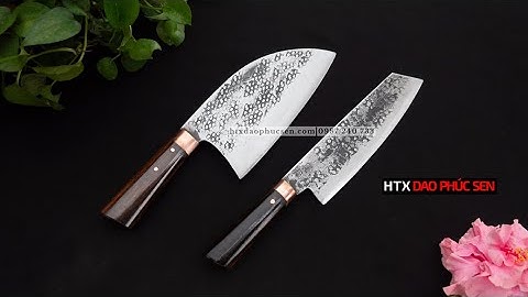 DAO PHÚC SEN, CẶP DAO  CHẶT  THÁI  CỰC ĐỈNH_HÀNG CHUẨN CỦA HTX DAO PHÚC SEN