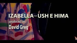 USH E HIMA feat - Izabella / David Greg ( Cover_Remix )