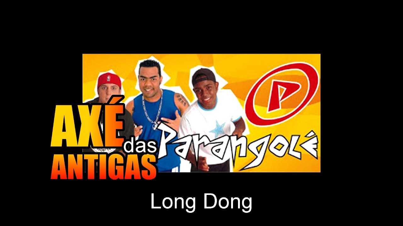 Long Dong - Parangolé - Axé das Antigas - Axé Retrô - Relíquia