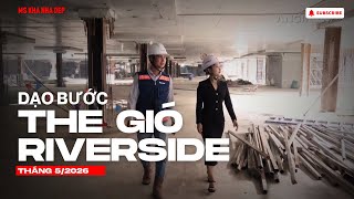 DẠO BƯỚC THE GIÓ RIVERSIDE 2026 | TIẾN ĐỘ ỔN ÁP QUÁ