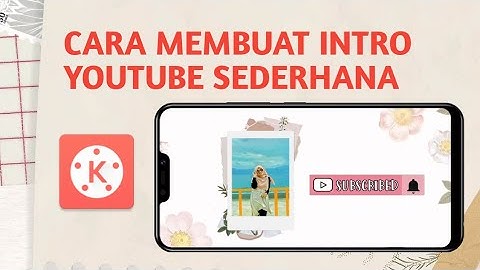 Cara membuat intro youtube sederhana di apk kinemaster