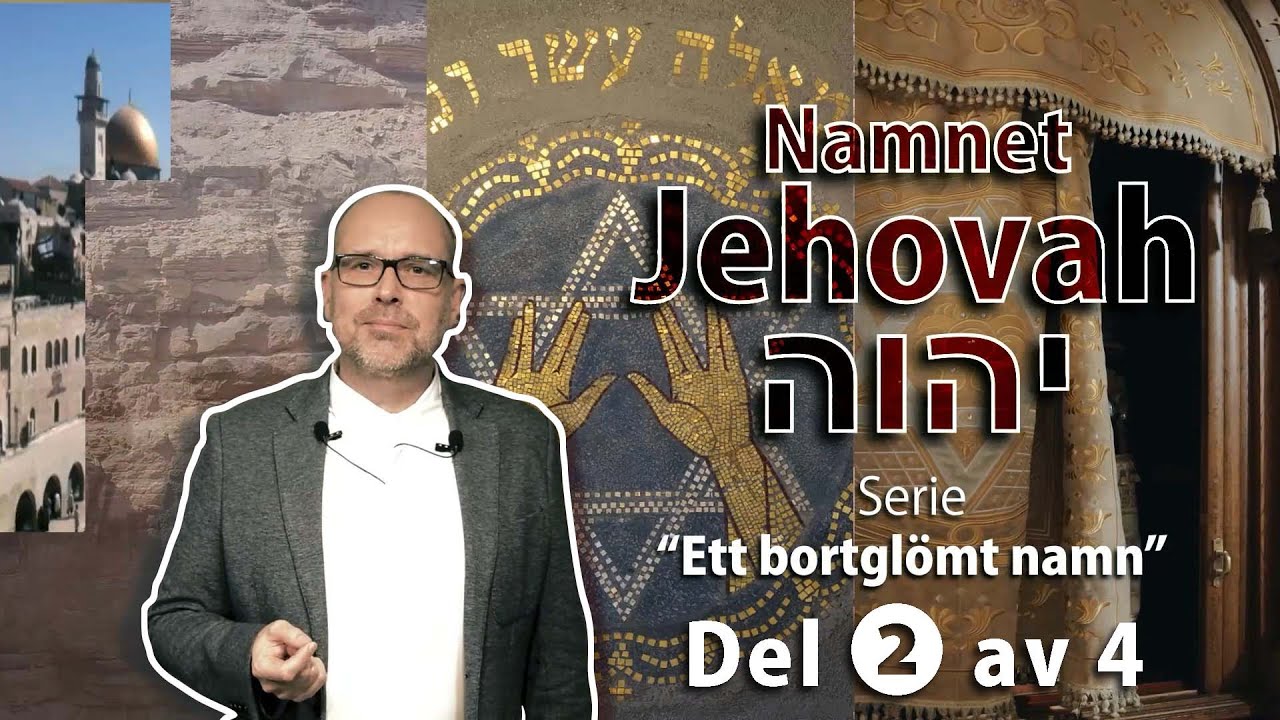 "Guds Namn - Ett Glömt namn" -Del 2 av 4 - Bibelrötter.se