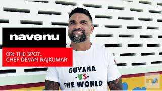 NAVENU | On The Spot: Chef Devan Rajkumar in Guyana