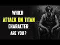 Which ATTACK ON TITAN Character Are You? | Soulmate Quiz