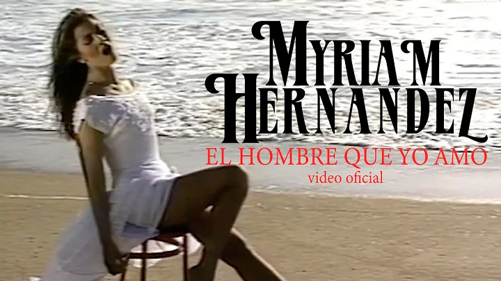 Myriam Hernndez - El Hombre Que Yo Amo
