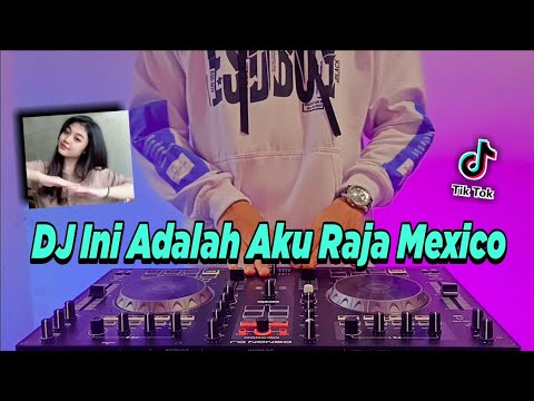 DJ INI ADALAH AKU RAJA MEXICO FULL BASS TIKTOK VIRAL REMIX TERBARU 2022