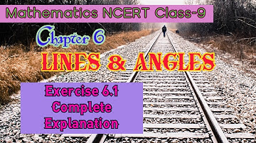 LINES AND ANGLES | Mathematics NCERT Class 9 | Complete explanation of Exercise 6.1 | Chapter 6