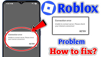 Connection error Unable to contact server. Please check your internet connection problem Roblox 
