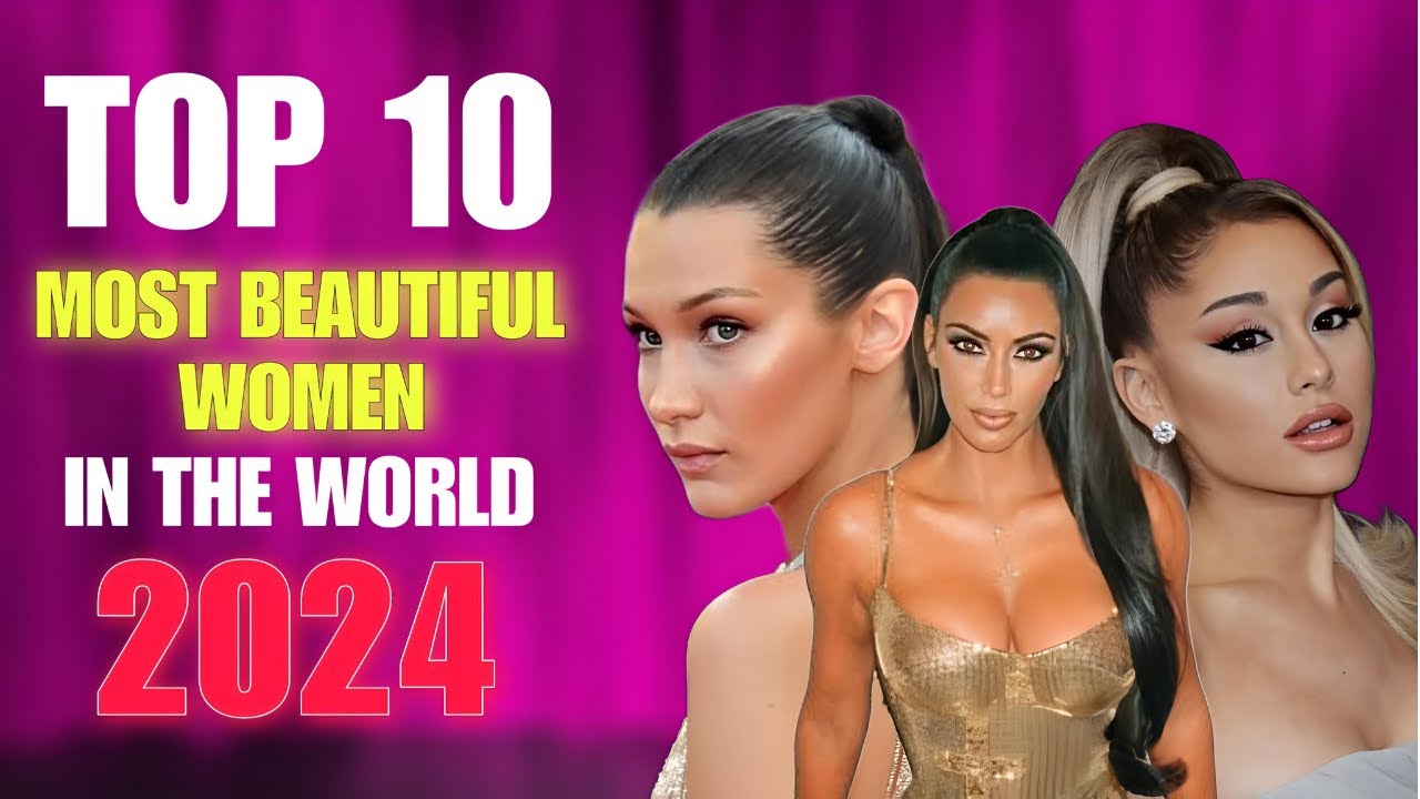 10 Most Beautiful Women in the World 2024
