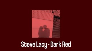 Steve Lacy - Dark Red (Sped Up + lyrics)