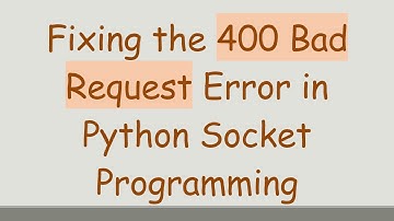 Fixing the 400 Bad Request Error in Python Socket Programming
