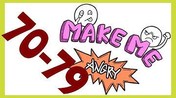 Make Me Angry – Levels 70,71,72,73,74,75,76,77,78,79