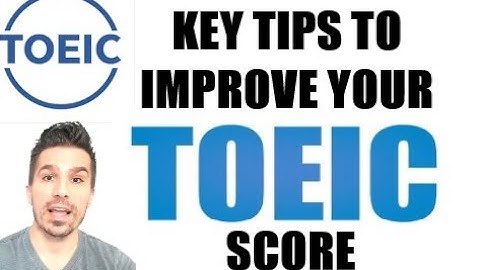 TIPS TO INCREASE YOUR TOEIC SCORE IN LESS THAN 10 MINUTES:  TIPS TO ANSWER 3 DIFFICULT QUESTIONS