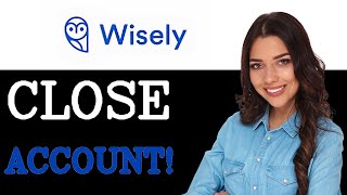 How To Close My Wisely Account (2025)