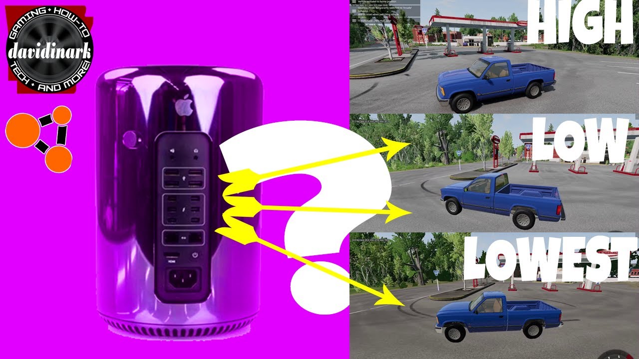 BeamNG Drive - 2013 Mac Pro REVISITED! High, Low, Lowest Graphics Settings TEST