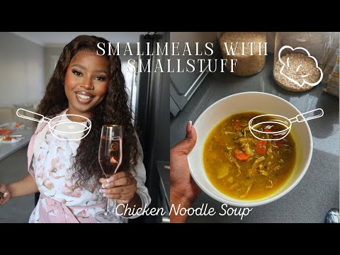 SMALLMEALS WITH SMALLSTUFF| Chicken Noodle Soup + Life Update ChitChat