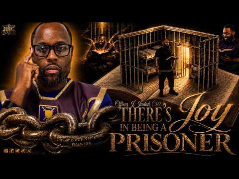 There Is Joy In Being A Prisoner