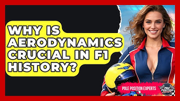 Why Is Aerodynamics Crucial In F1 History? - Pole Position Experts