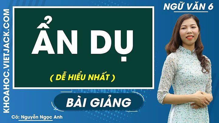 Ẩn dụ - Ngữ văn 6 - Cô Nguyễn Ngọc Anh (DỄ HIỂU NHẤT)