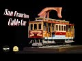 How I Made this San Francisco Iconic Symbol, OcCre 1:24 Scale San Francisco Cable Car
