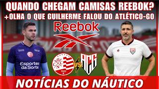 Acabou De Sair Novidades Mantos Da Reebok Guilherme Falou Sobre Atlético-Go Notícias Do Náutico