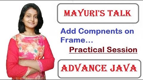 How to add Components in advance java ?. Mayuri