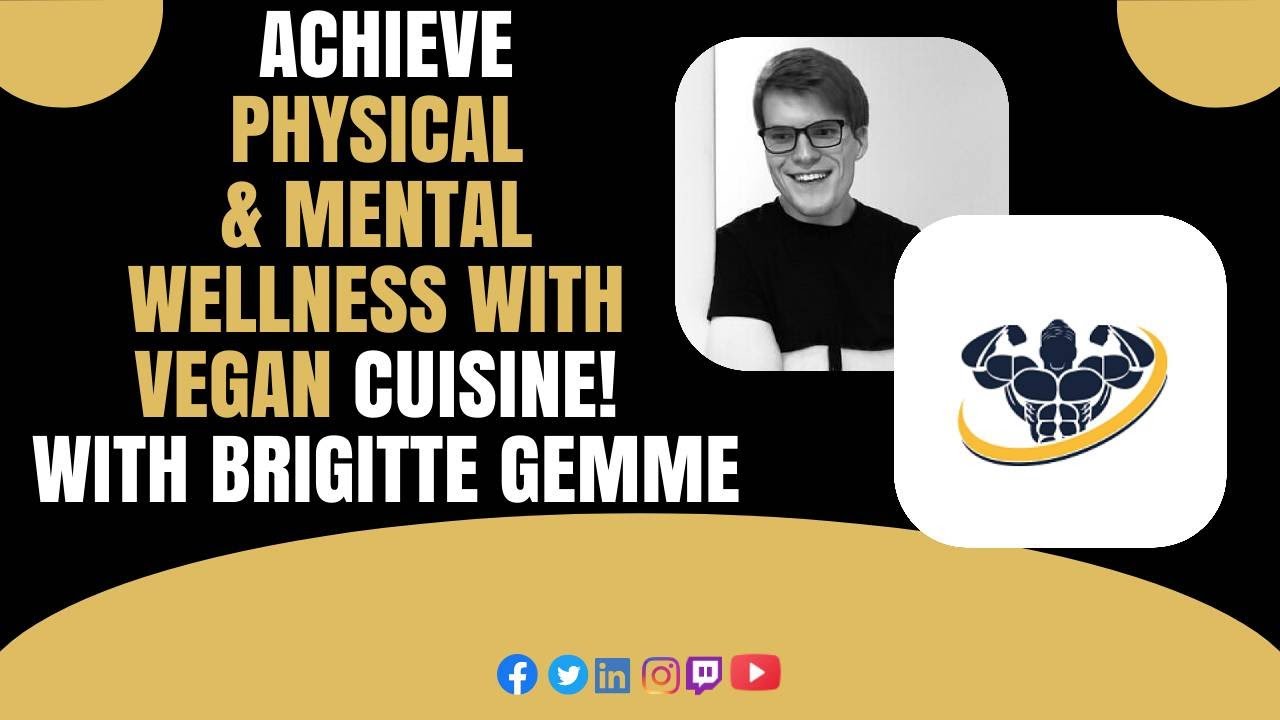 Achieve Physical & Mental Wellness with Vegan Cuisine! With Brigitte Gemme