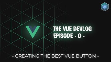 The vue DevLog EP-0: A creative way to create a button in vuejs