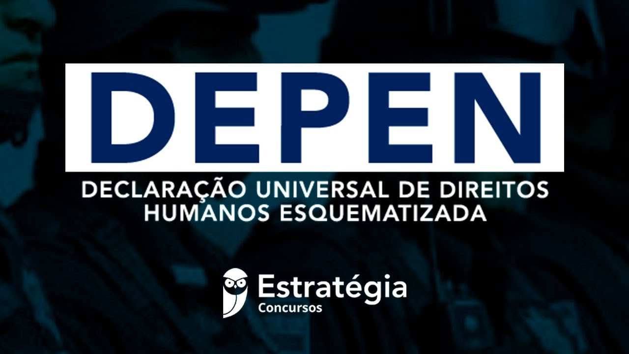 Concurso DEPEN: Declaração Universal de Direitos Humanos Esquematizada