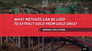 What Methods Can Be Used to Extract GOLD from Gold Ores?