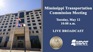 5/12/26 Mississippi Transportation Commission Meeting
